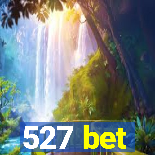 527 bet